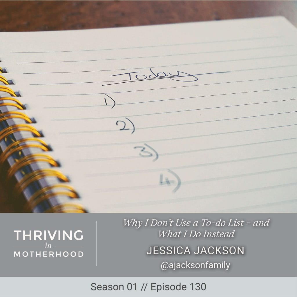 Why I Don’t Use a To-do List – and What I Do Instead [Episode 130]