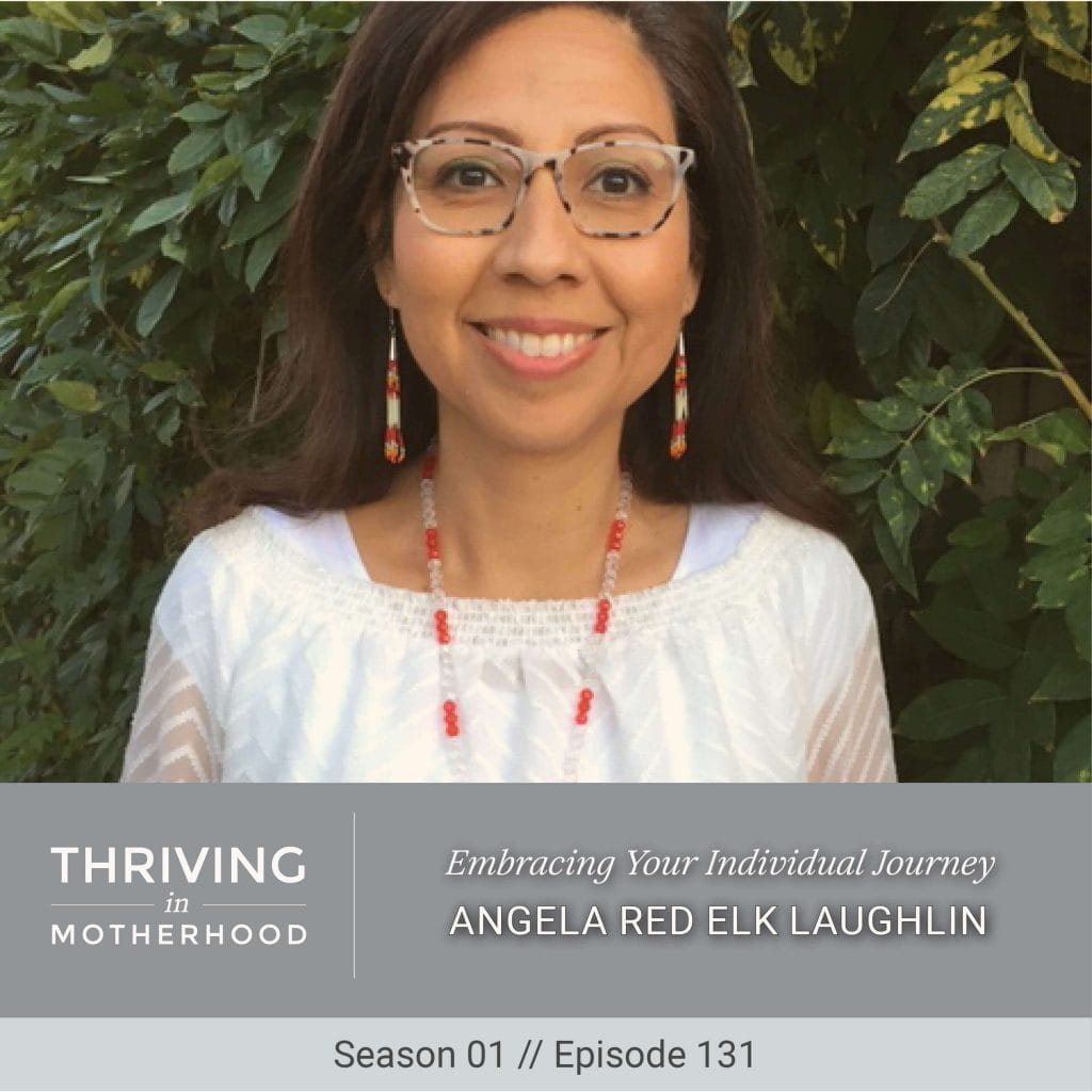 Embracing Your Individual Journey with Angela Red Elk Laughlin [Episode 131]