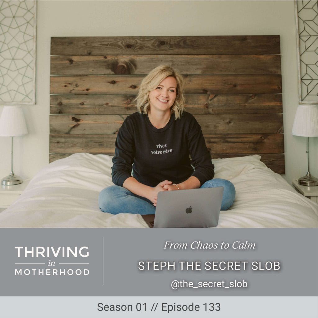 From Chaos to Calm with Steph The Secret Slob [Episode 133]