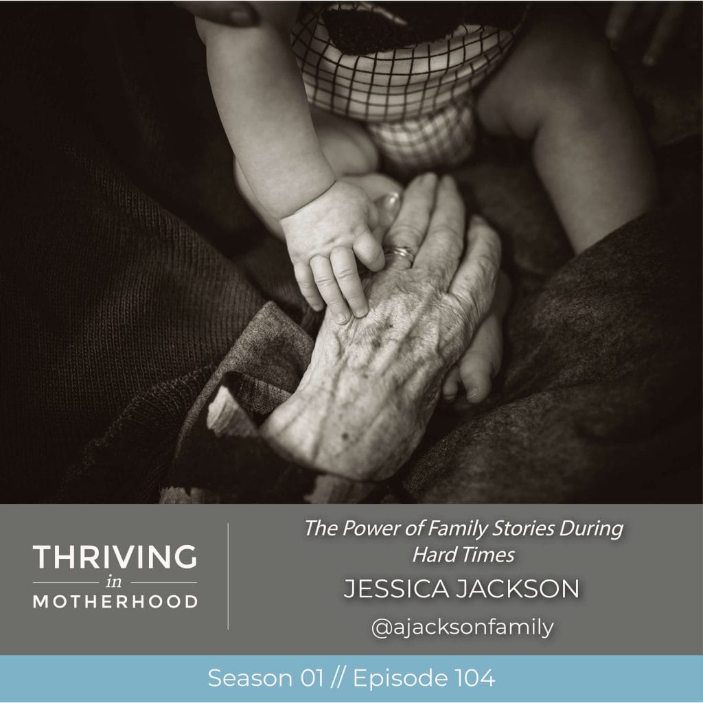 The Power of Family Stories During Hard Times [Episode 104]