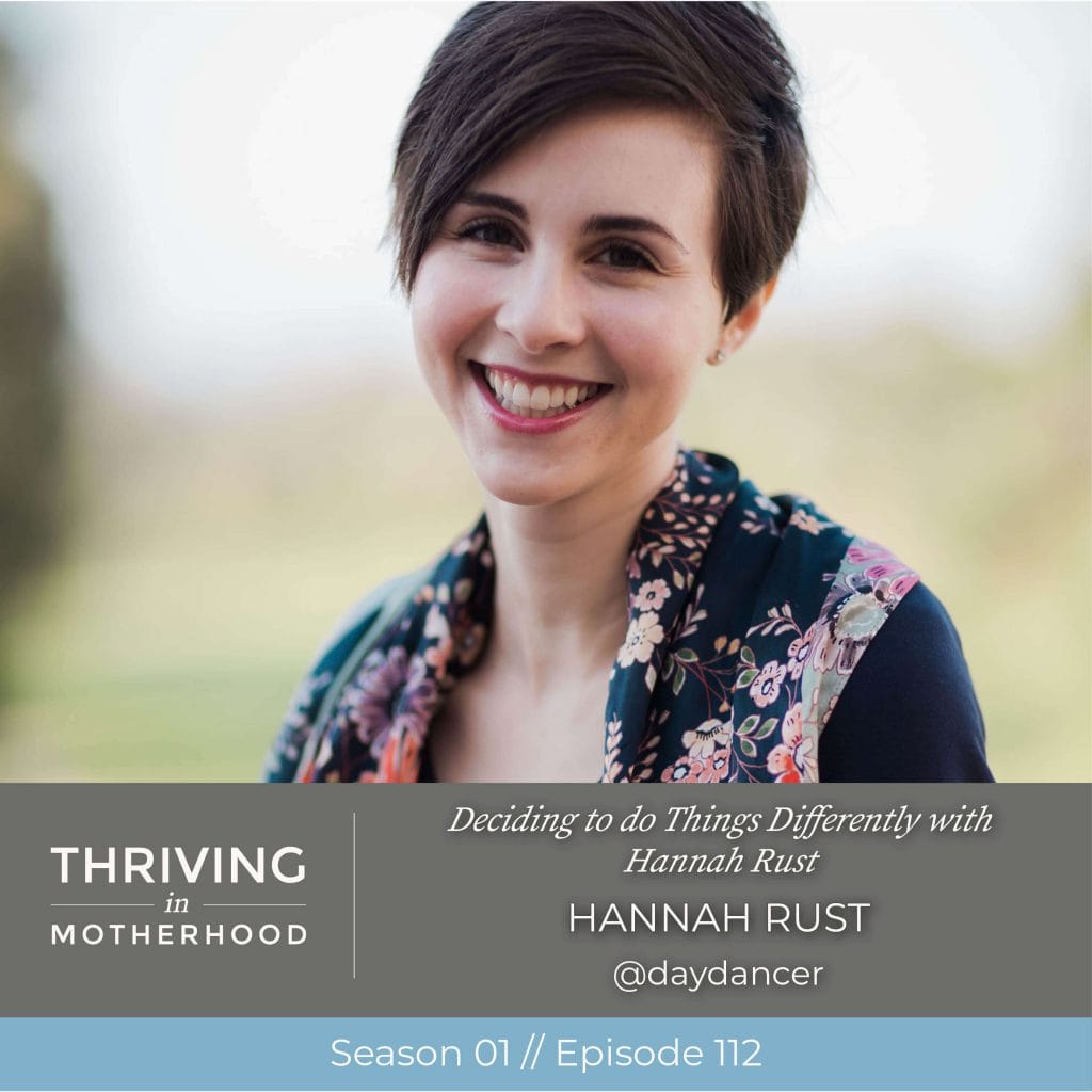 Deciding to do Things Differently with Hannah Rust [Episode 112]