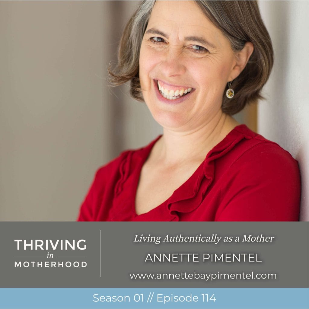 Living Authentically as a Mother with Annette Pimentel [Episode 114]
