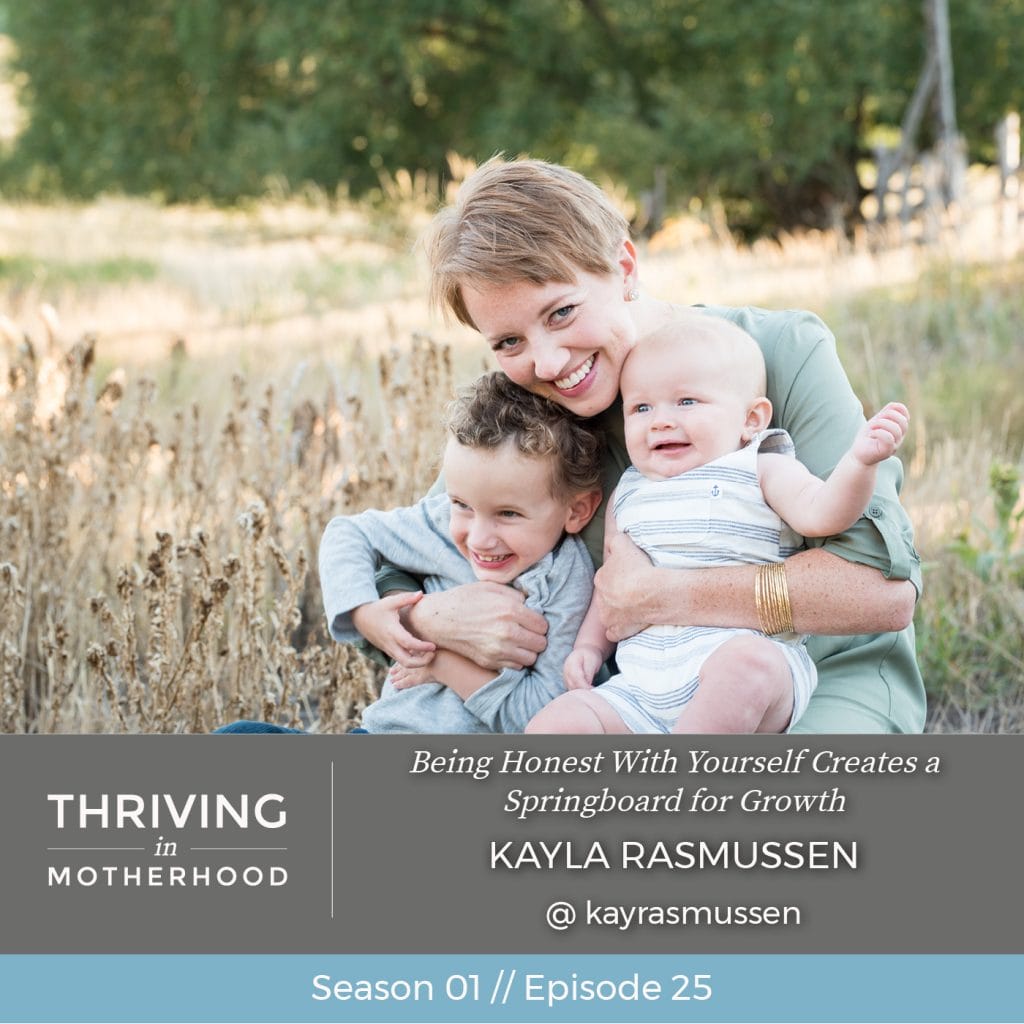 Being Honest With Yourself Creates a Springboard for Growth with Kayla Rasmussen [Episode 25]