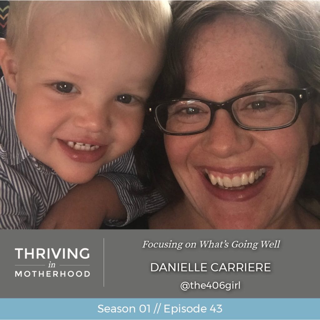Focusing on What’s Going Well with Danielle Carriere [Episode 43]