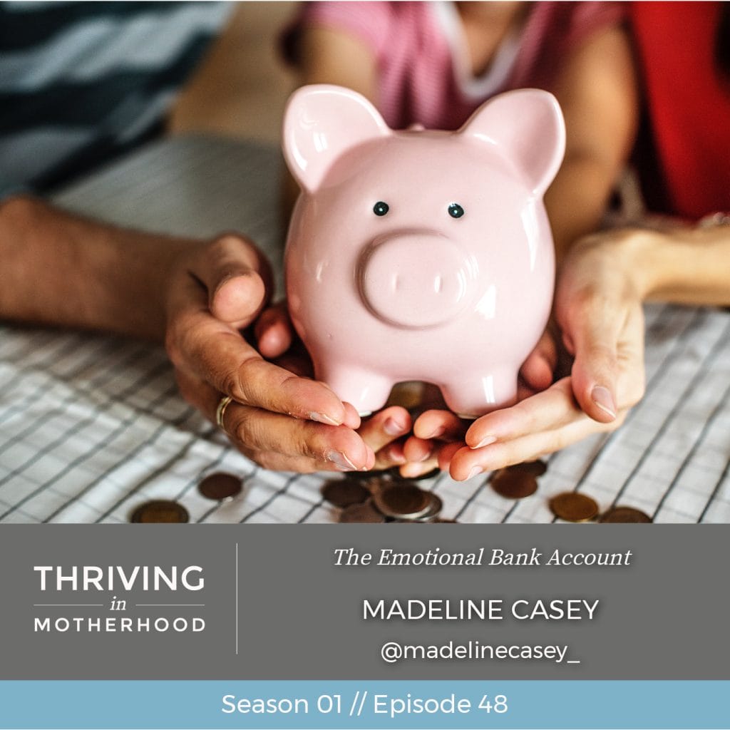 The Emotional Bank Account with Madeline Casey [Episode 48]