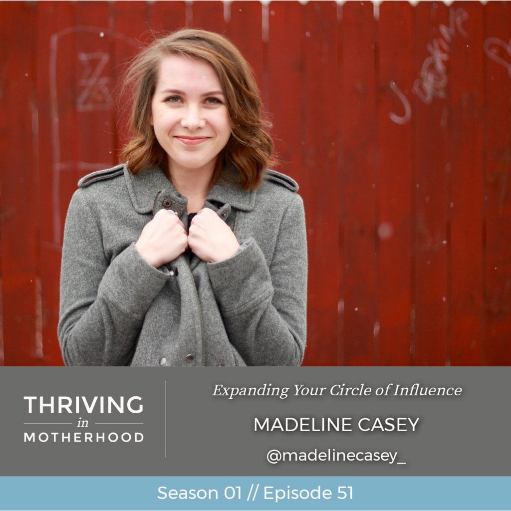 Expanding Your Circle of Influence with Madeline Casey [Episode 51]