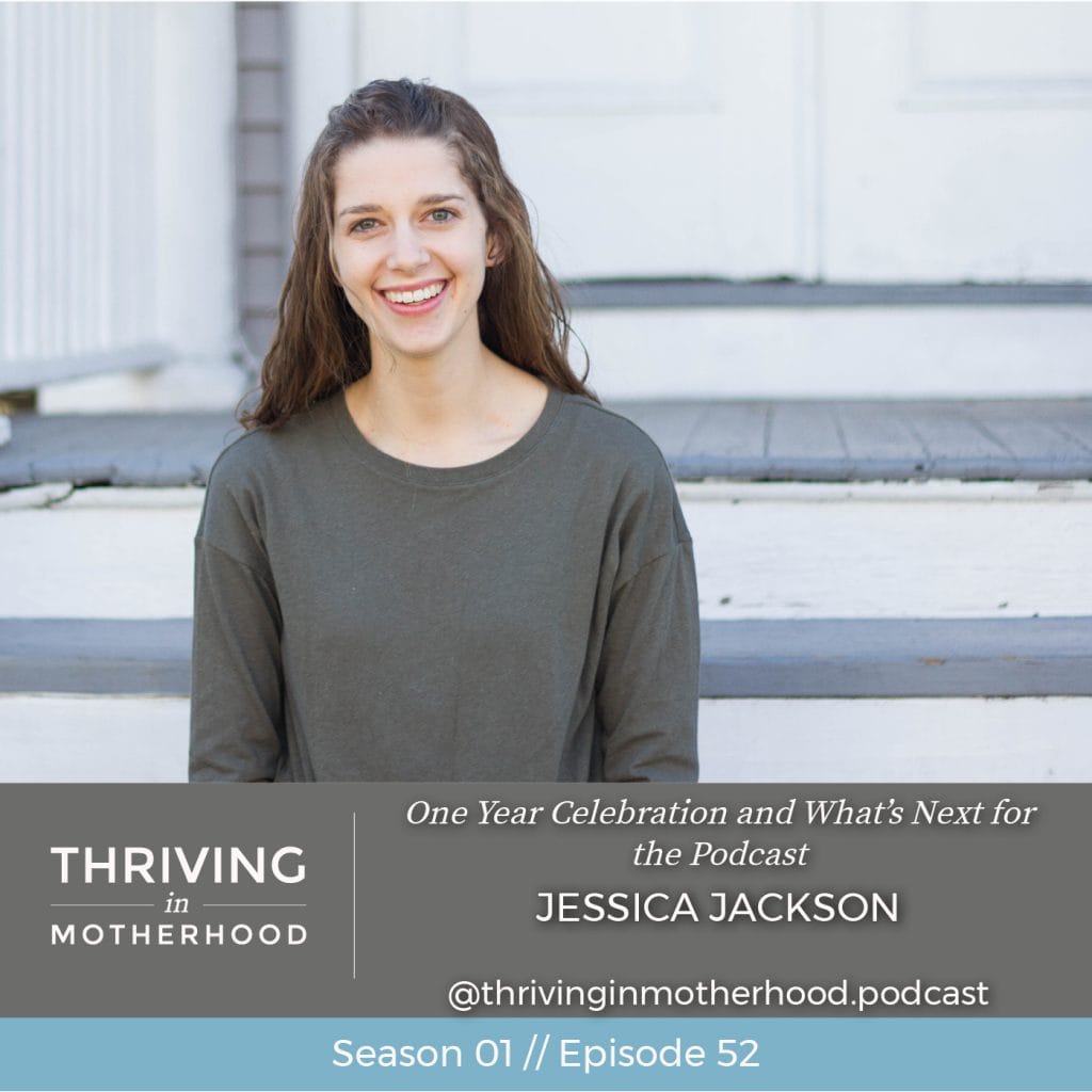One Year Celebration and What’s Next for the Podcast with Jessica Jackson [Episode 52]