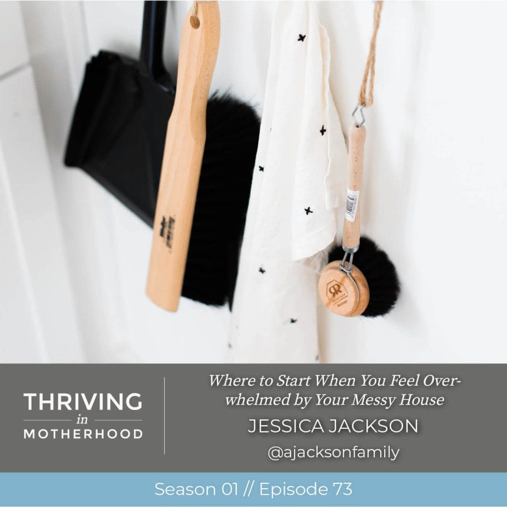 Where to Start When You Feel Overwhelmed by Your Messy House [Episode 73]