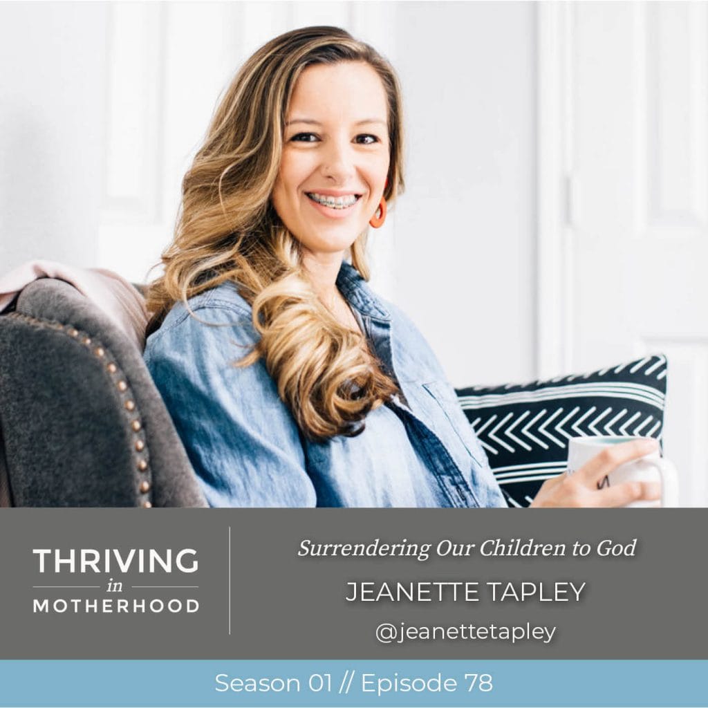 Surrendering Our Children to God with Jeanette Tapley [Episode 78]