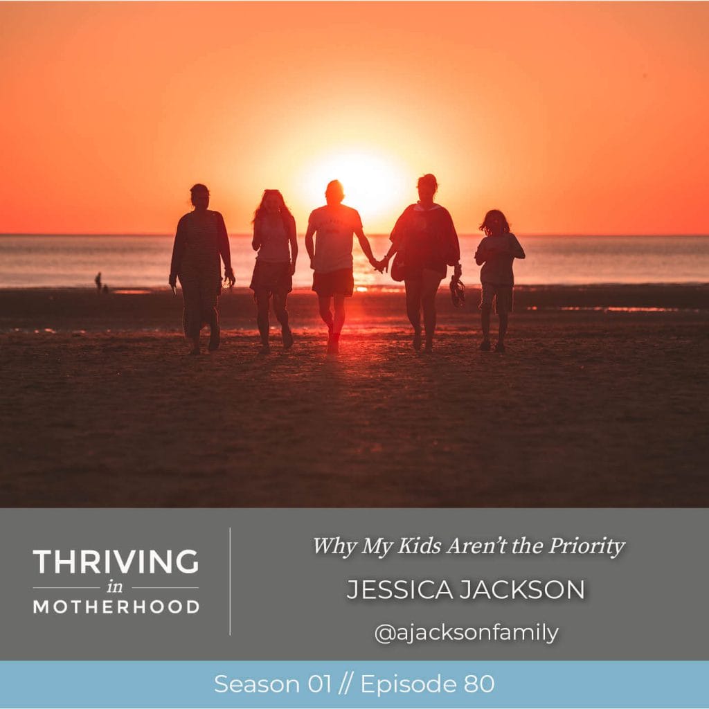 Why My Kids Aren’t the Priority [Episode 80]