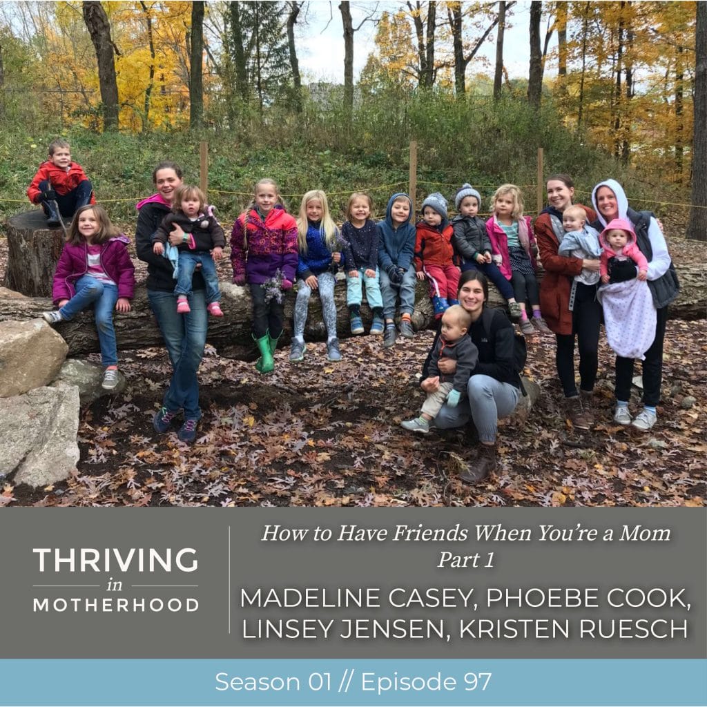 How to Have Friends When You’re a Mom Part 1 [Episode 97]