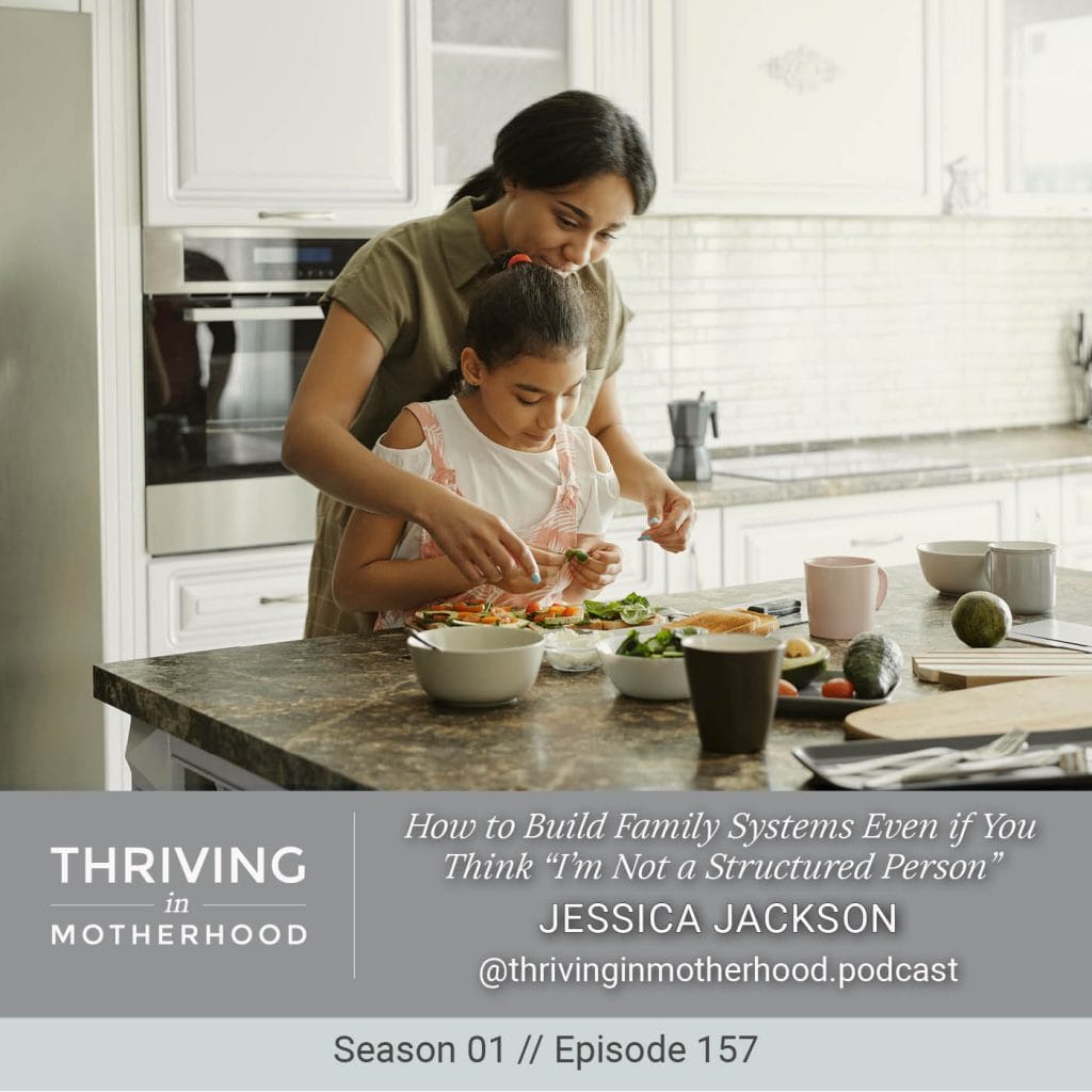 How to Build Family Systems Even if You Think “I’m not a Structured Person” [Episode 157]