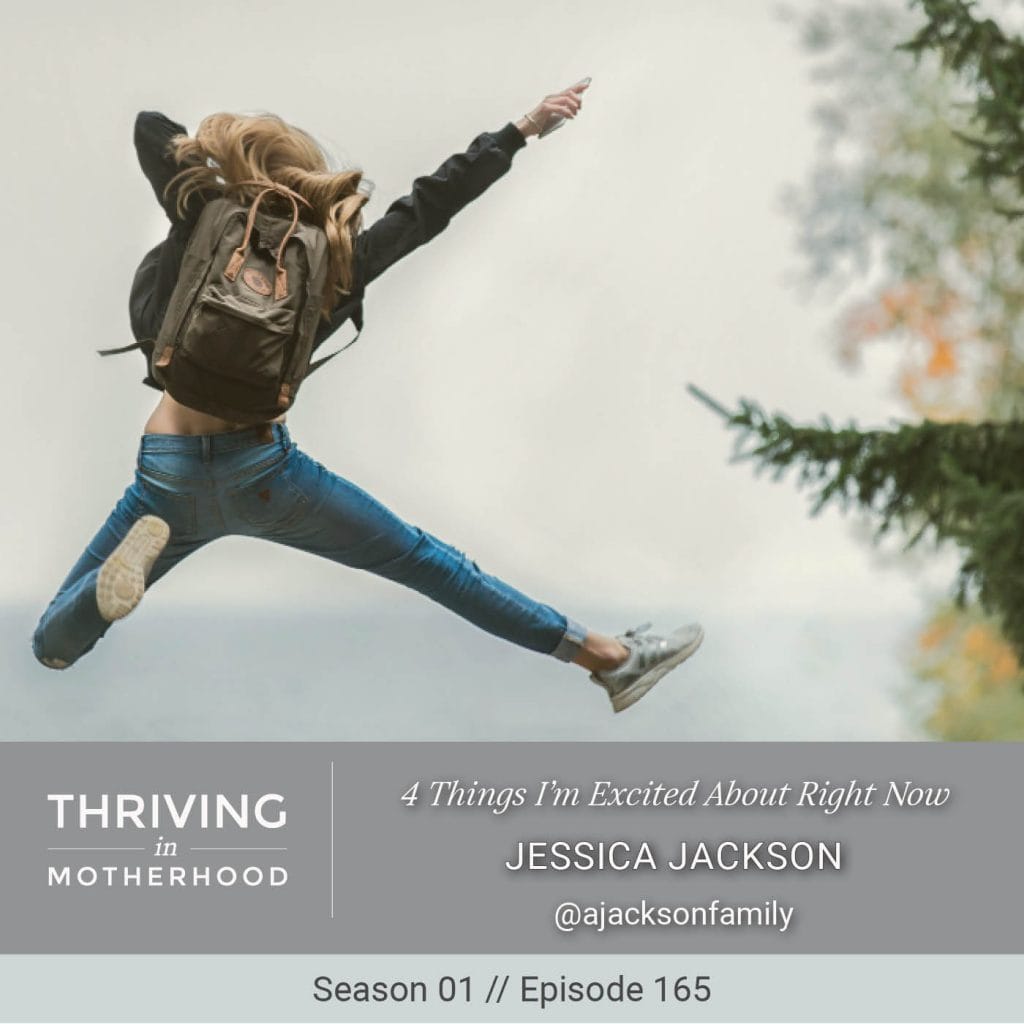 4 Things I’m Excited About Right Now [Episode 165]
