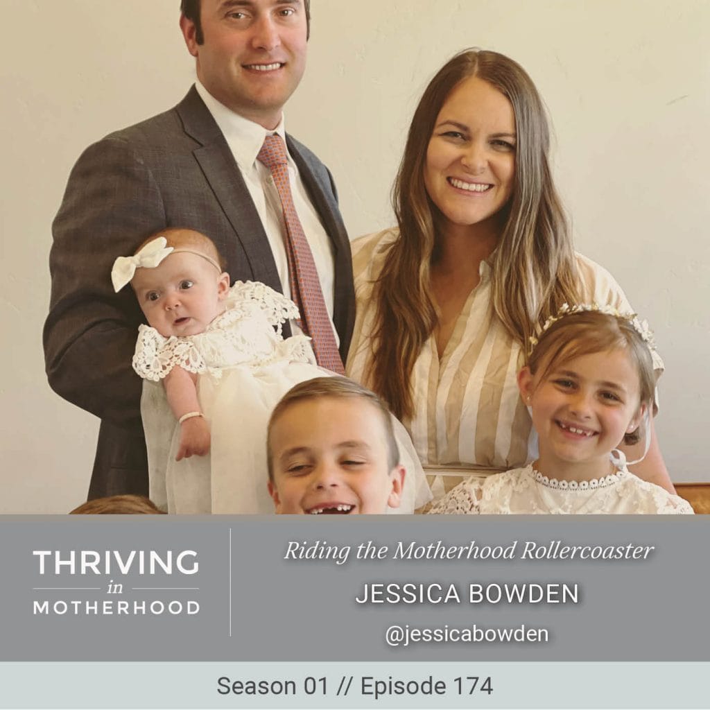 Riding the Motherhood Roller Coaster with Jessica Bowden [Episode 174]