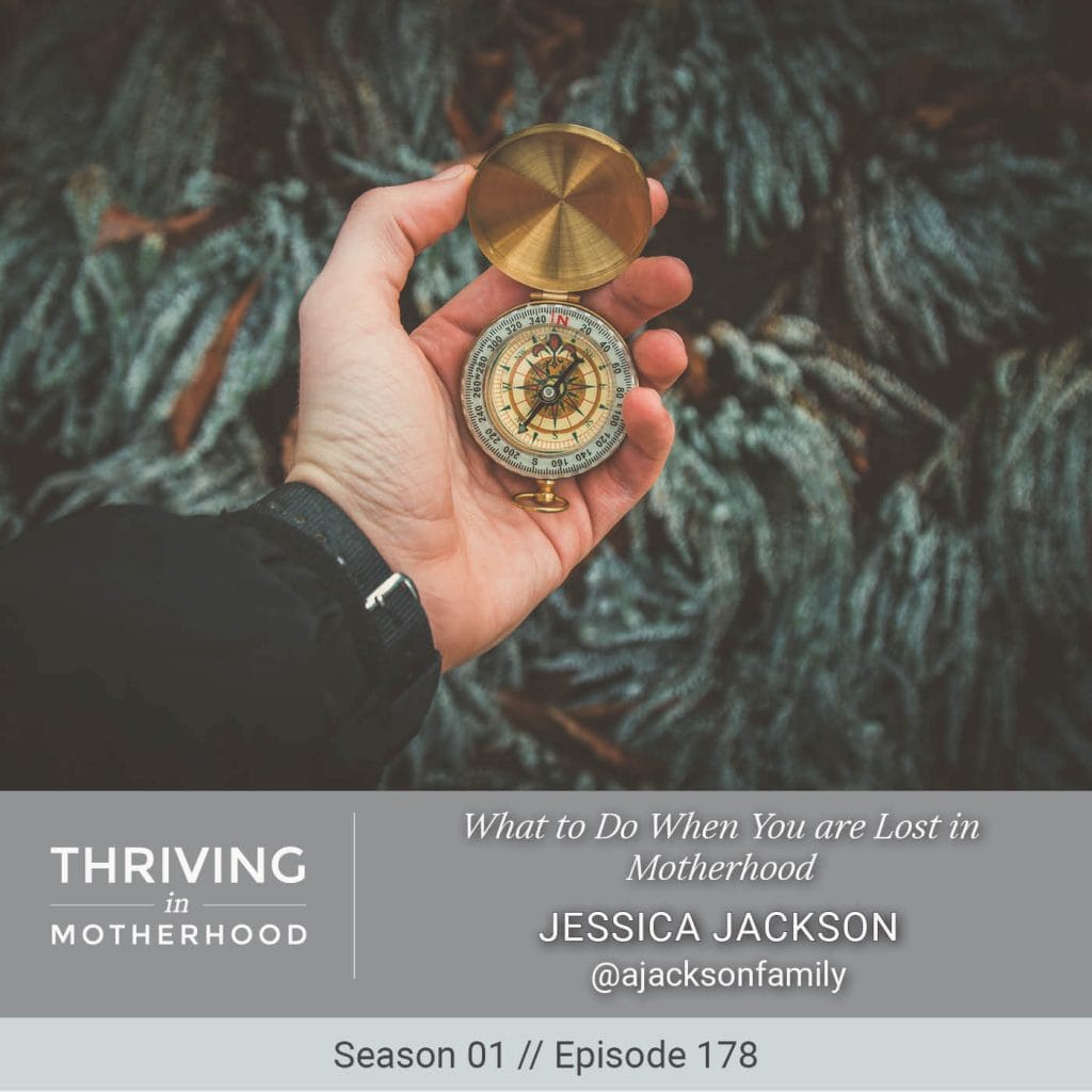What to Do When You Are Lost in Motherhood [Episode 178]
