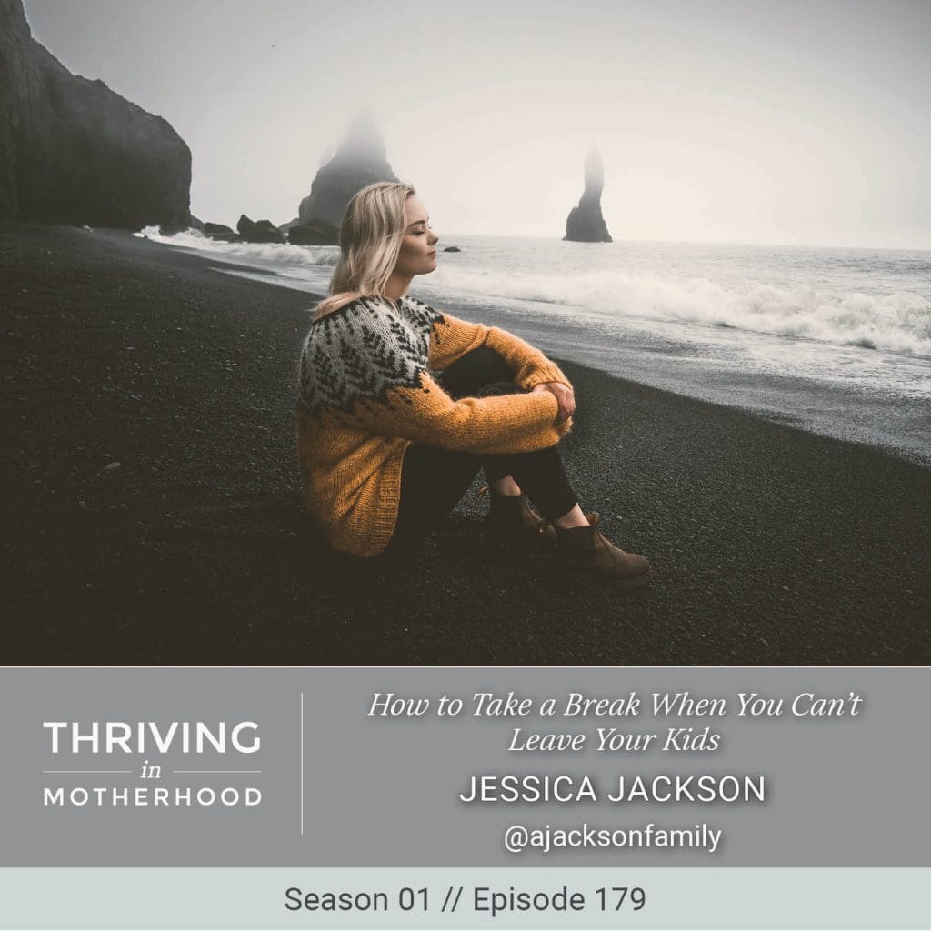 How to take a break when you can’t leave your kids [Episode 179]