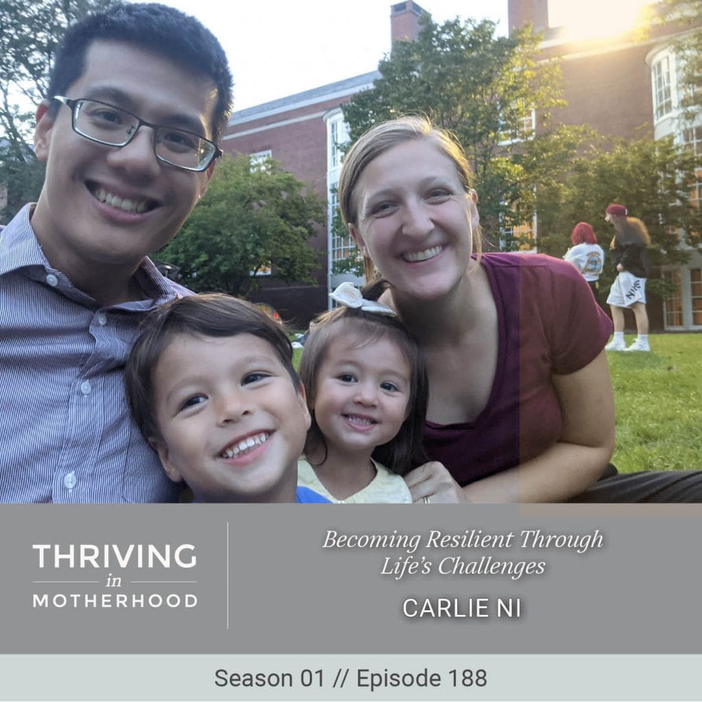 Becoming Resilient Through Life’s Challenges with Carlie Ni [Episode 188]