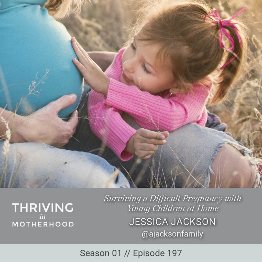 Surviving a Difficult Pregnancy with Young Children at Home [Episode 197]