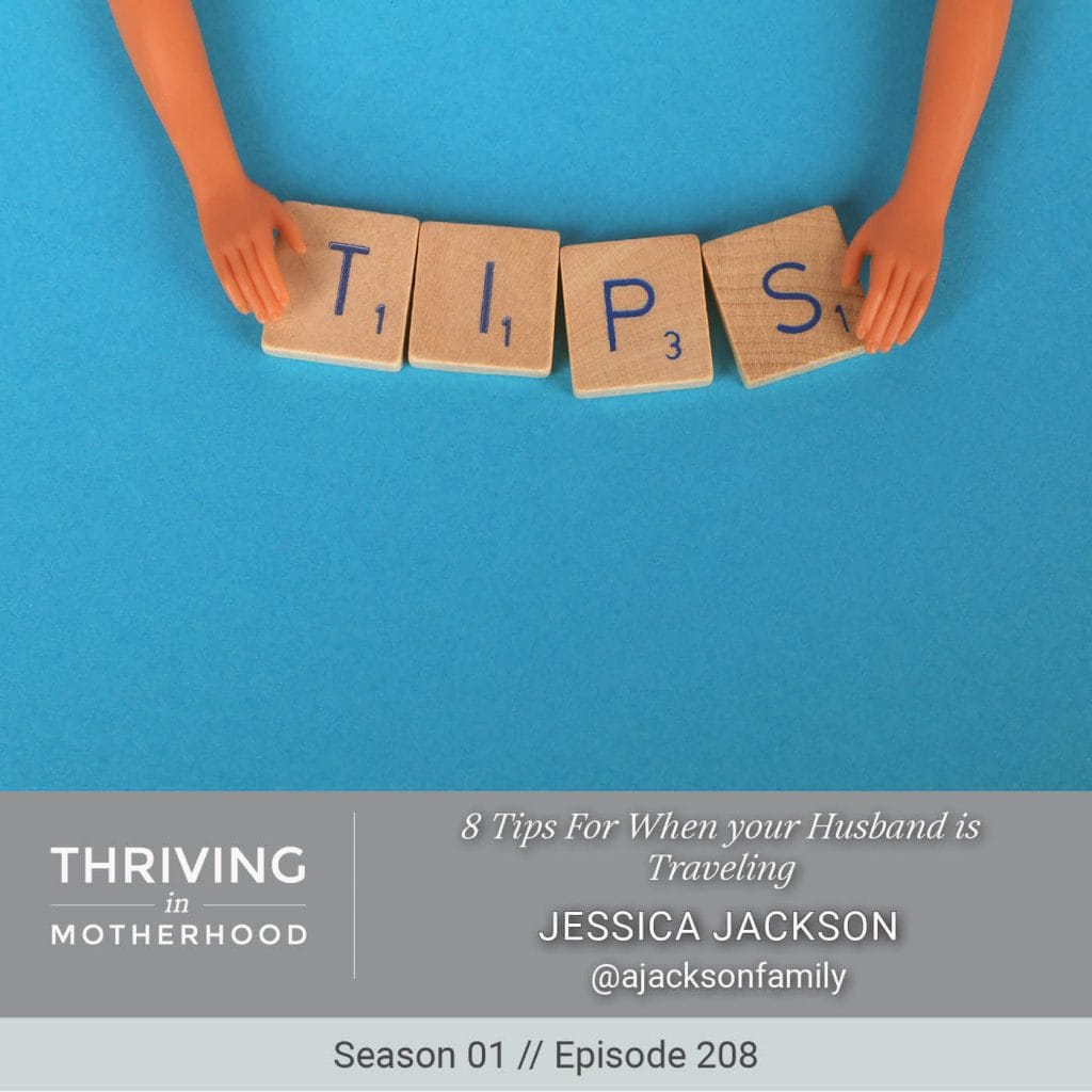8 Tips For When your Husband is Traveling [Episode 208]