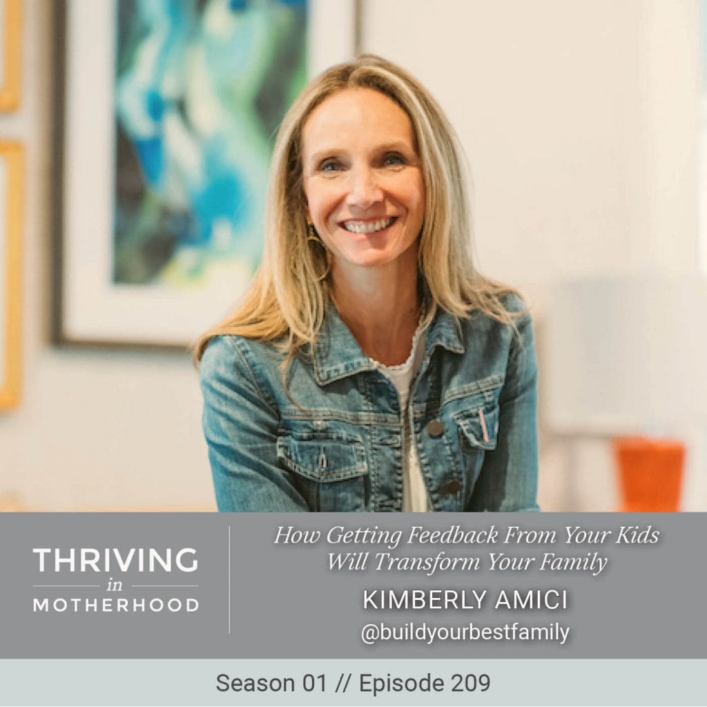 How Getting Feedback From Your Kids Will Transform Your Family with Kimberly Amici [Episode 209]
