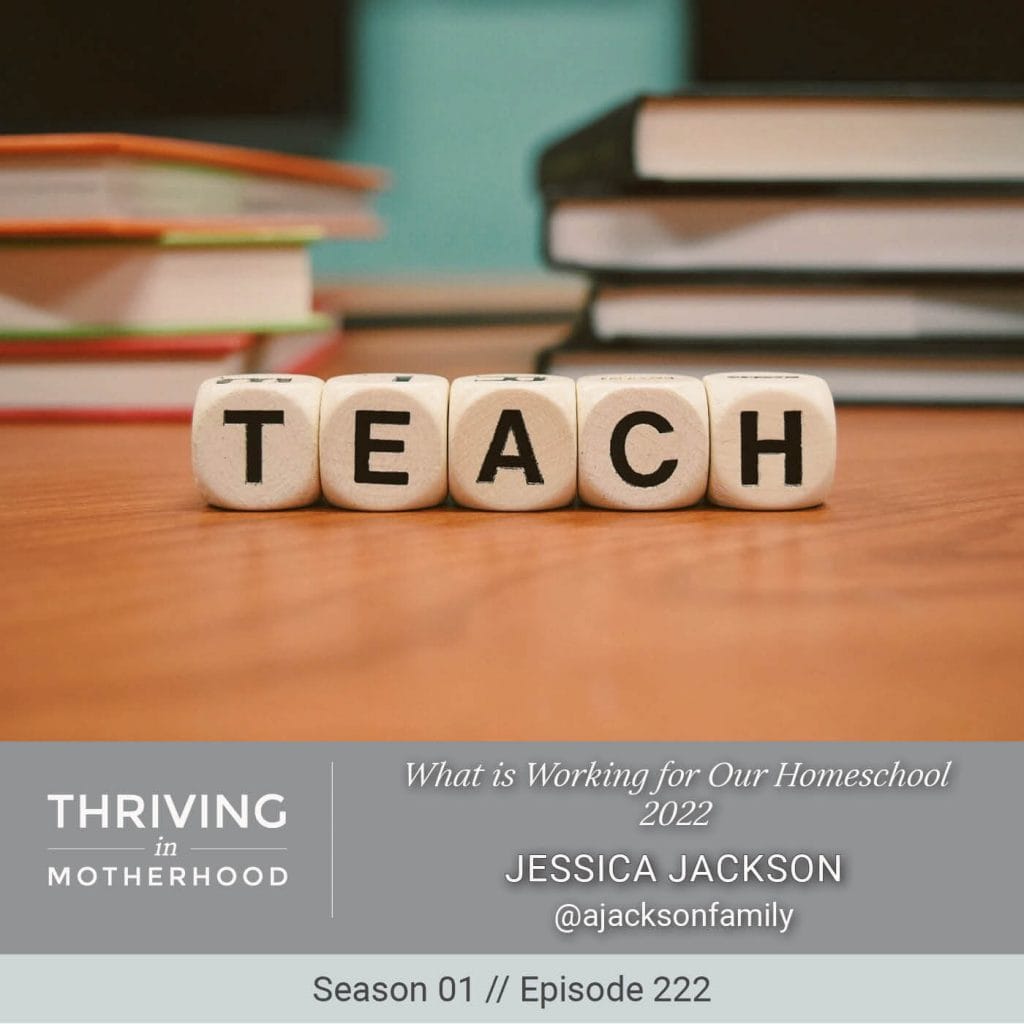 What is Working for Our Homeschool 2022 [Episode 222]