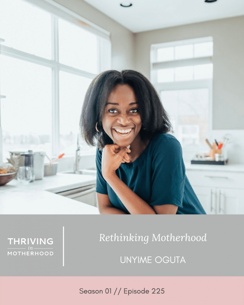 Rethinking Motherhood with Unyime Oguta [Episode 225]