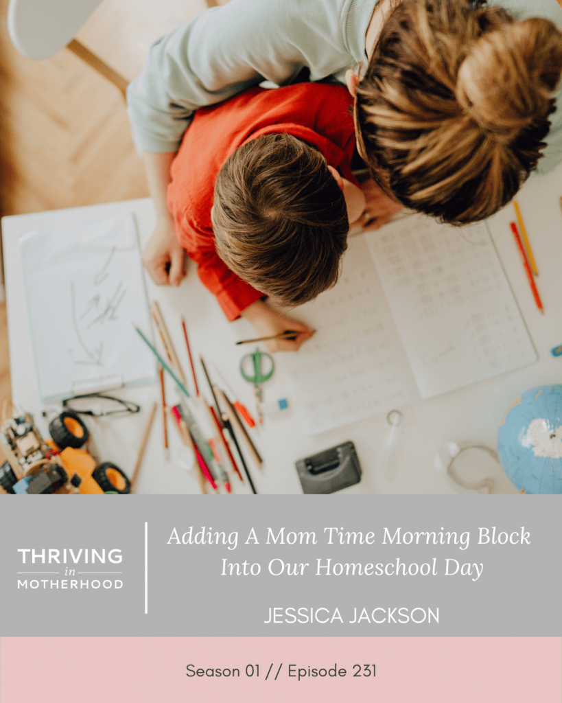 Adding a Mom Time Morning Block Into Our Homeschool Day [Episode 231]
