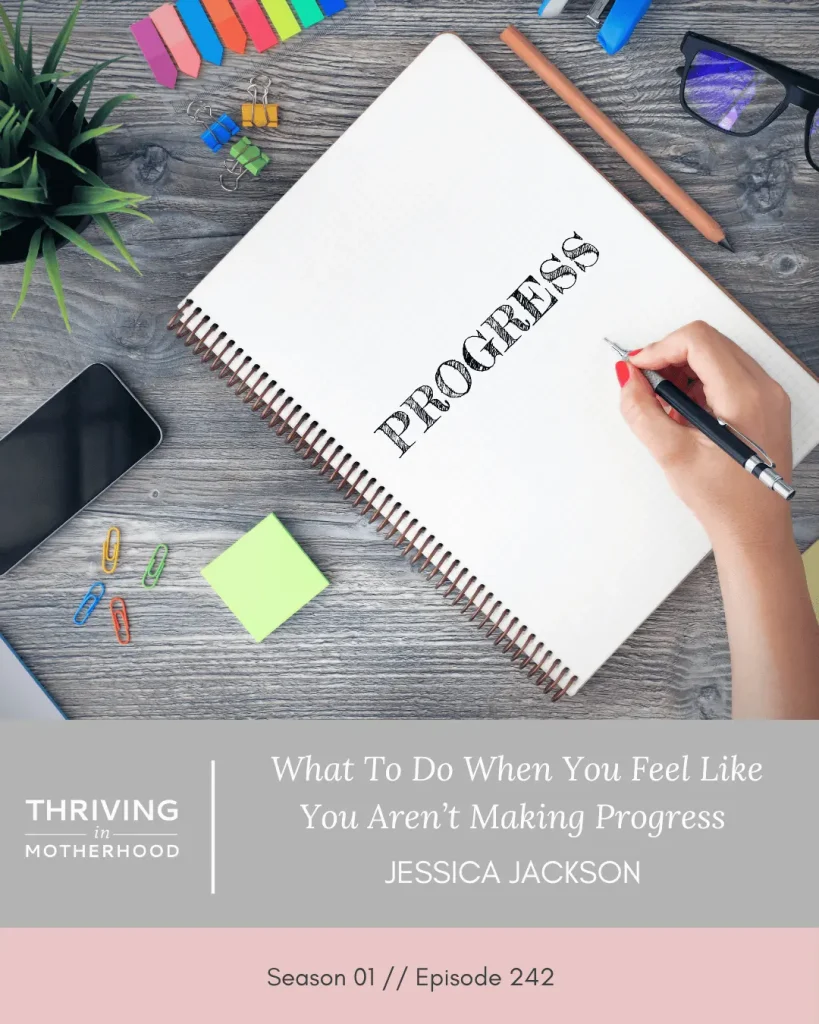 What to Do When You Feel Like You Aren’t Making Progress [Episode 242]