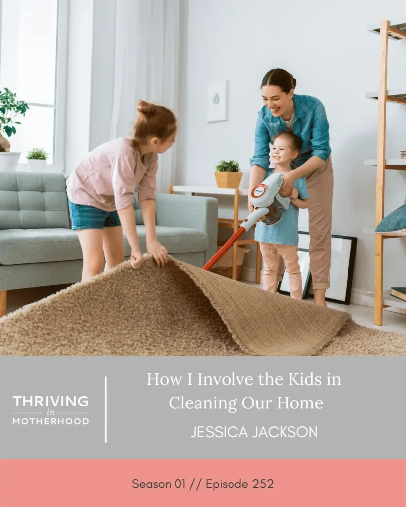 How I Involve Kids in Cleaning Our Home [Episode 252]