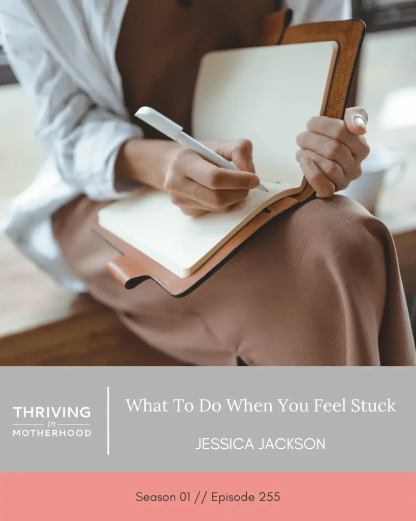 What to Do When You Feel Stuck [Episode 255]