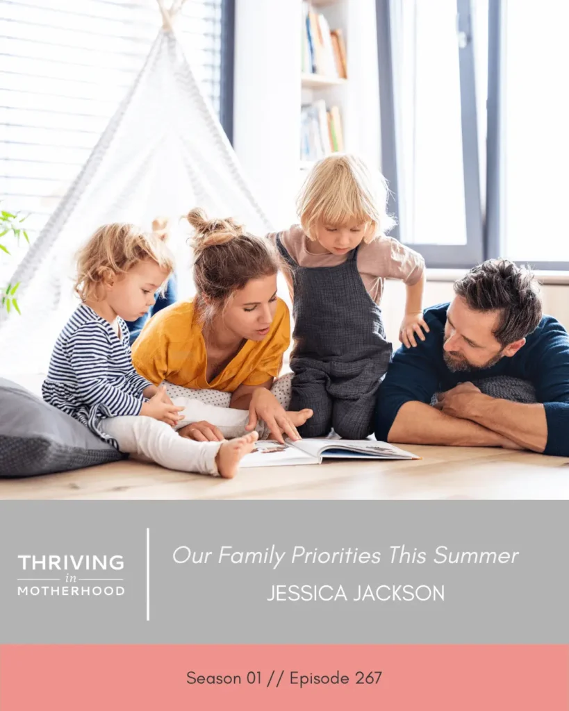 Our Family Priorities This Summer [Episode 267]