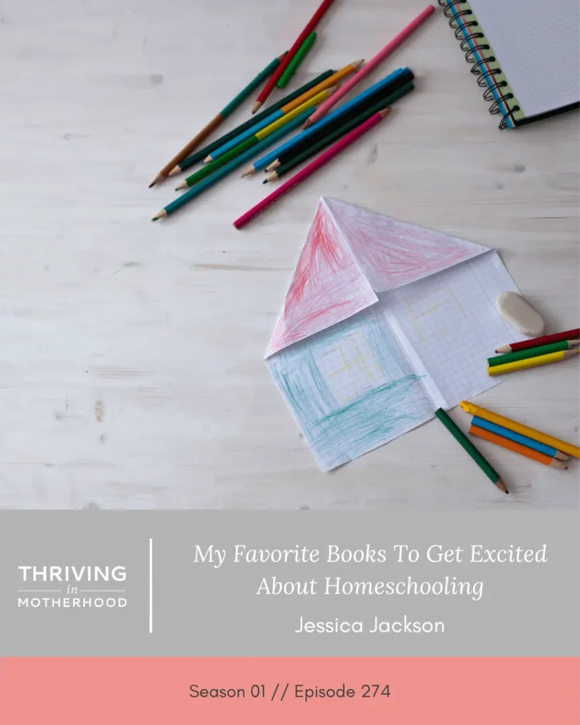 My Favorite Books To Get Excited About Homeschooling in the Elementary Years [Episode 274]