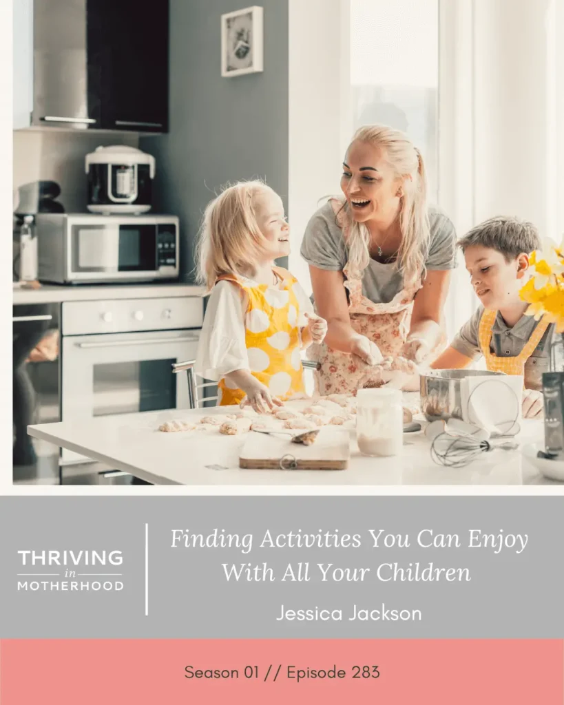 Finding Activities You Can Enjoy With All Your Children [Episode 283]