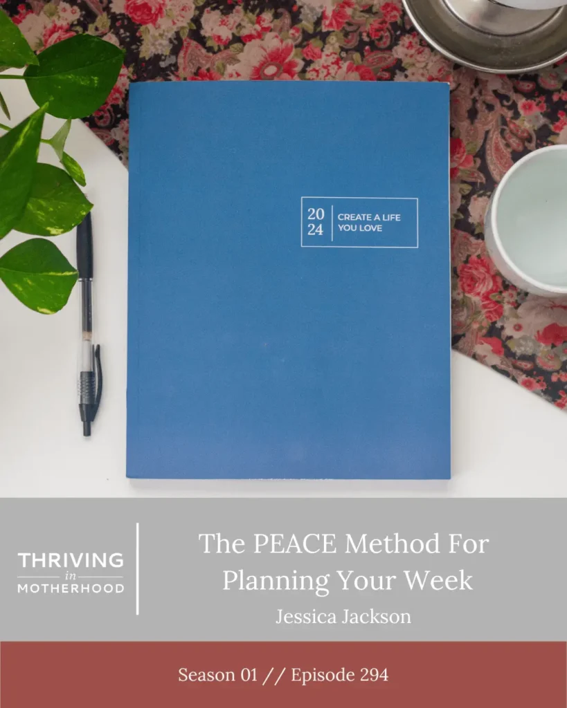 The PEACE Method For Planning Your Week [Episode 294]