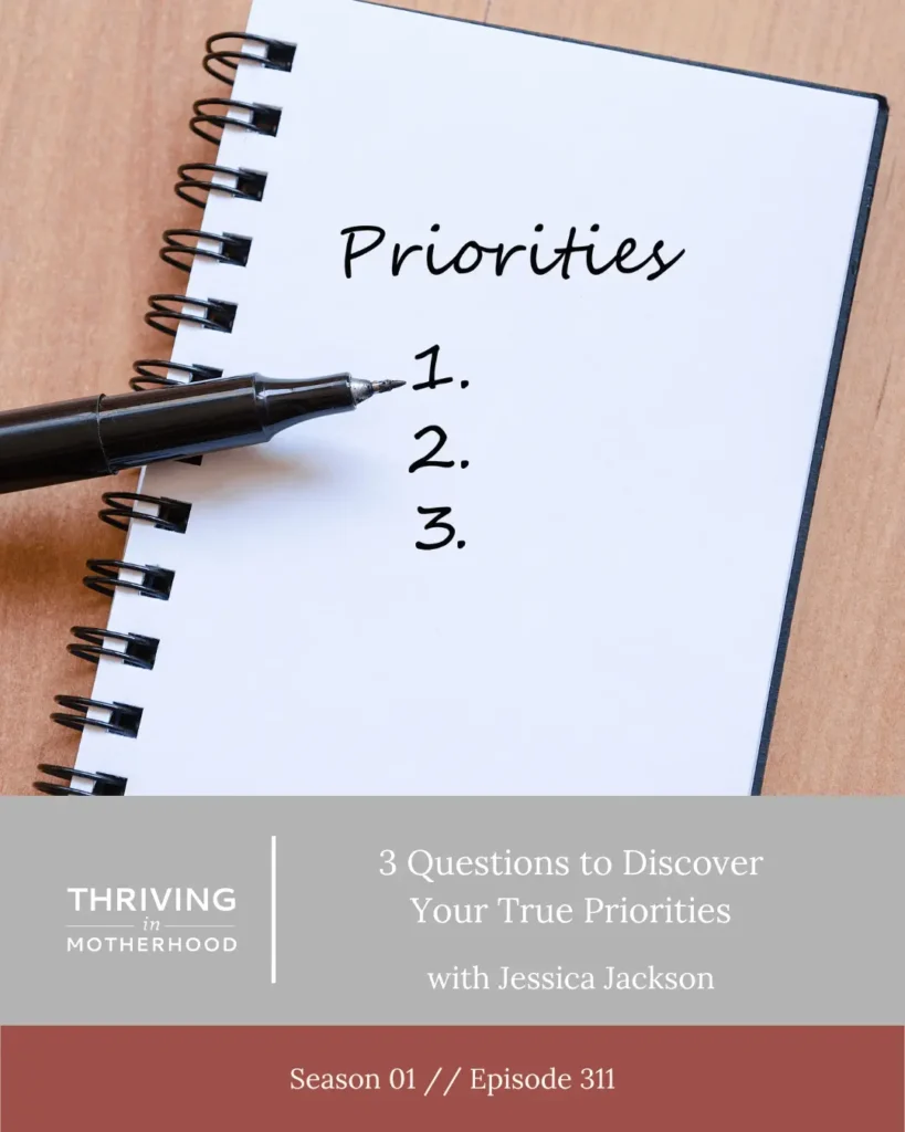 Discover Your True Priorities with 3 Questions [Episode 311]