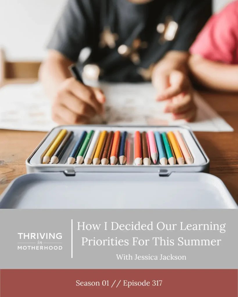 How I Decided Our Learning Priorities For the Summer [Episode 317]