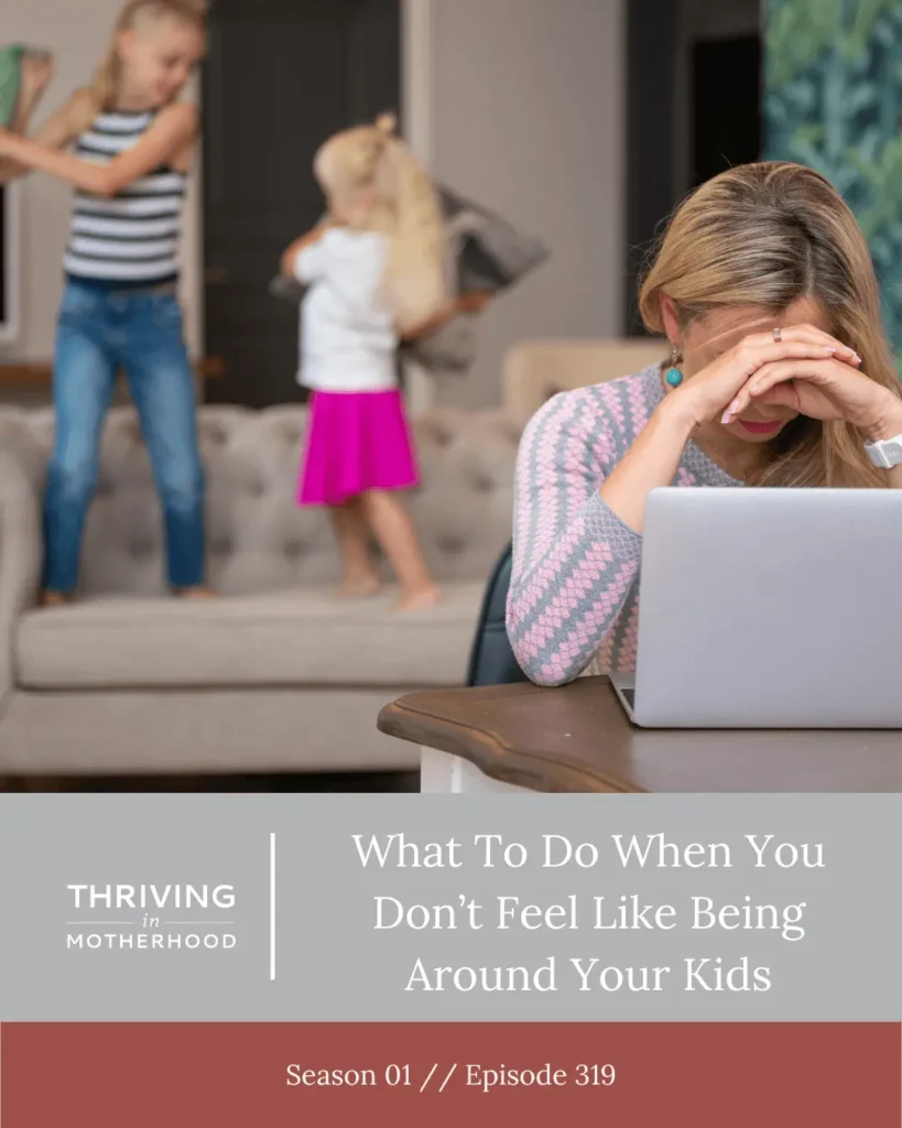 What to do when you don’t feel like being around your kids [Episode 319]