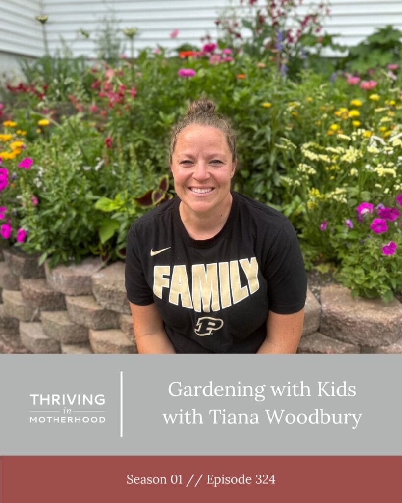 Gardening with Kids with Tiana Woodbury [Episode 324]