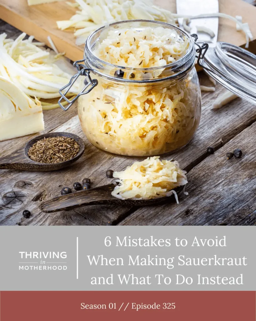 6 Mistakes to Avoid When Making Sauerkraut and What to Do Instead [Episode 325]