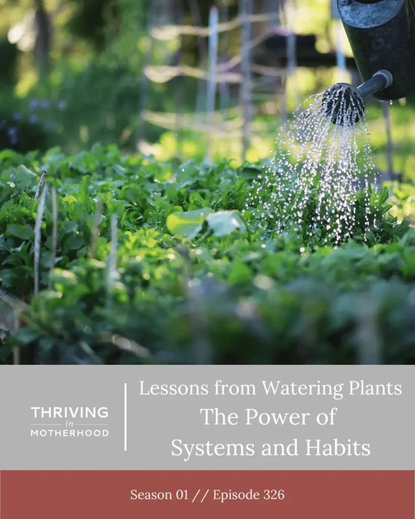 Lessons from Watering Plants | The Power of Systems and Habits [Episode 326]