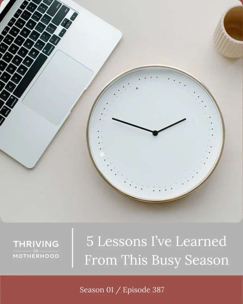 5 Lessons I’ve Learned From This Busy Season [Episode 337]